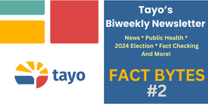 TAYO FACT BYTES #2: Our BI-Weekly Informational and Fact Checking Newsletter